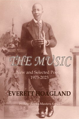 The Music: New and Selected Poems 1973-2023 (Willow Books Masters)