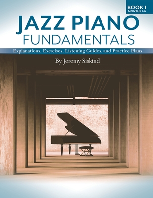 Jazz Piano Fundamentals (Book 1) By Jeremy Siskind Cover Image