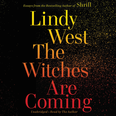 The Witches Are Coming By Lindy West (Read by) Cover Image