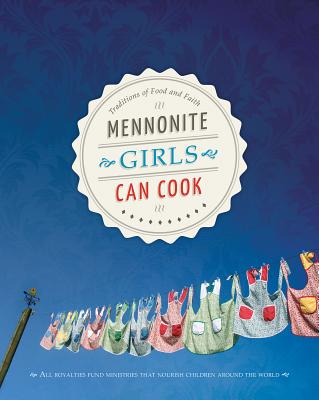 Mennonite Girls Can Cook By Lovella Schellenberg Cover Image