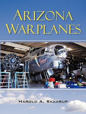 Arizona Warplanes: Updated Edition By Harold a. Skaarup Cover Image