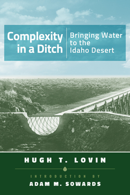 Complexity in a Ditch: Bringing Water to the Idaho Desert Cover Image