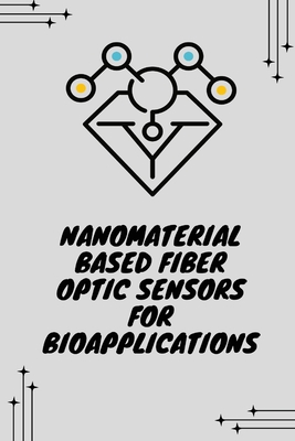 Nanomaterial based fiber optic sensors for bioapplications Cover Image