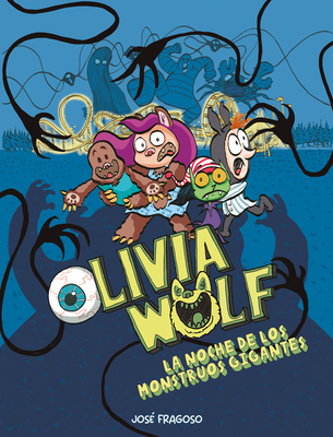 Olivia Wolf. La Noche de Los Monstruos Gigantes (Comic) By José Fragoso Cover Image