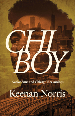 Chi Boy: Native Sons and Chicago Reckonings (Machete) By Keenan Norris Cover Image