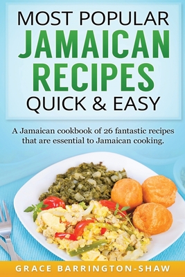 Most Popular Jamaican Recipes Quick & Easy: A Jamaican cookbook of 26 fantastic recipes that are essential to Jamaican cooking. Cover Image