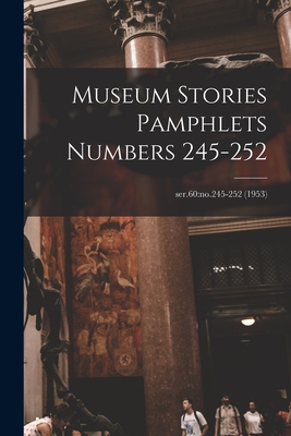 Museum Stories Pamphlets Numbers 245-252; ser.60: no.245-252 (1953) By Anonymous Cover Image