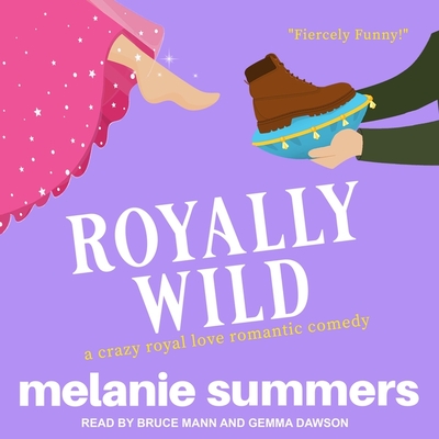 Royally Wild Lib/E By Melanie Summers, Bruce Mann (Read by), Gemma Dawson (Read by) Cover Image