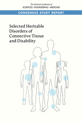 Selected Heritable Disorders of Connective Tissue and Disability By National Academies of Sciences Engineeri, Health and Medicine Division, Board on Health Care Services Cover Image