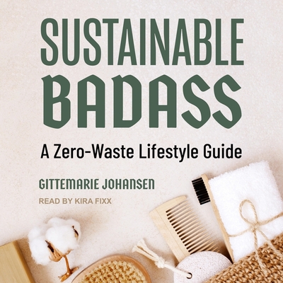 Sustainable Badass: A Zero-Waste Lifestyle Guide Cover Image
