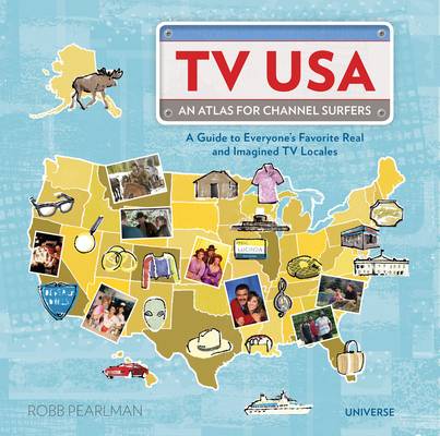 TV USA: An Atlas for Channel Surfers By Robb Pearlman, Kavel Rafferty (Illustrator), Frank Decaro (Foreword by) Cover Image