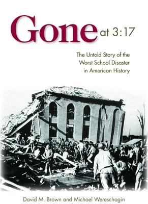 Gone at 3:17: The Untold Story of the Worst School Disaster in American History Cover Image