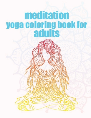 Download Meditation Yoga Coloring Book For Adults Yoga Coloring Book For Kids Adults Children Paperback Hennessey Ingalls