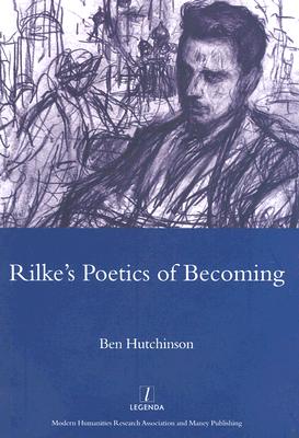 Rainer Maria Rike, 1893-1908: Poetry as Process - A Poetics of Becoming