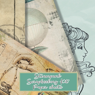 Steampunk scrapbooking kits paper sheets: Scrapbooking kit in a book for  creating your own sketchbooks - Emphera elements for decoupage, journaling,  n (Paperback)