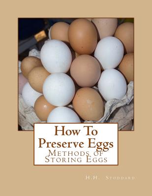 How To Preserve Eggs: Methods of Storing Eggs By Jackson Chambers (Introduction by), H. H. Stoddard Cover Image