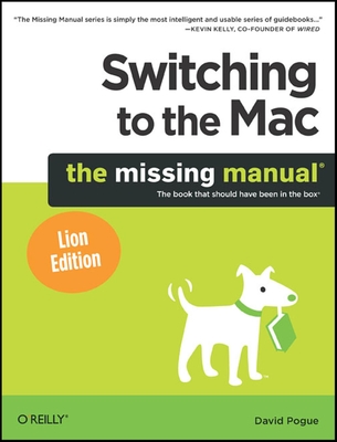 Switching to the Mac: The Missing Manual, Lion Edition: The Missing Manual, Lion Edition (Missing Manuals) By David Pogue Cover Image