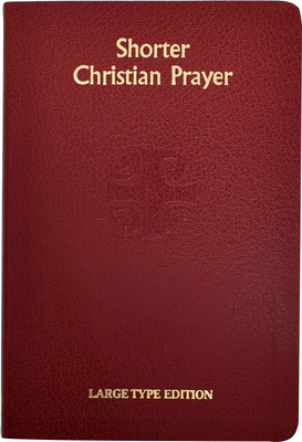 Shorter Christian Prayer: Four Week Psalter of the Loh Containing Morning Prayer and Evening Prayer with Selections for the Entire Year