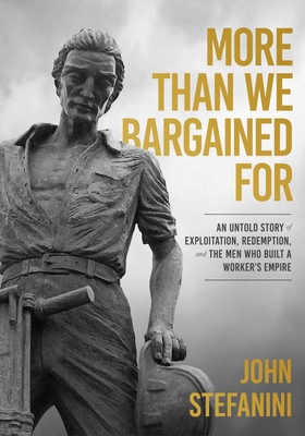 More Than We Bargained for: An Untold Story of Exploitation, Redemption, and the Men Who Built a Worker's Empire Cover Image
