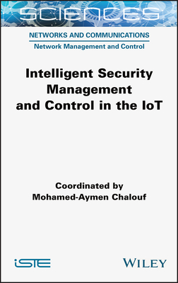 Intelligent Security Management and Control in the IoT By Mohamed-Aymen Chalouf Cover Image