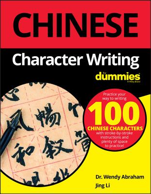 Chinese Character Writing for Dummies By Wendy Abraham, Jing Li Cover Image