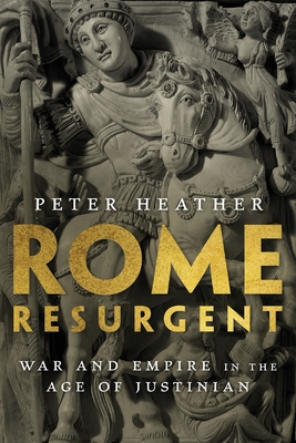 Rome Resurgent: War and Empire in the Age of Justinian (Ancient Warfare and Civilization) Cover Image