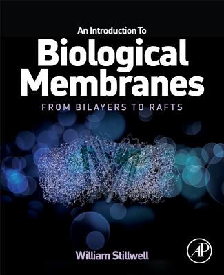 An Introduction to Biological Membranes: From Bilayers to Rafts Cover Image