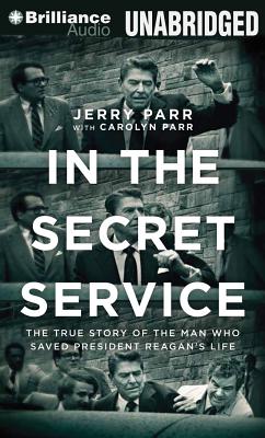 In the Secret Service: The True Story of the Man Who Saved President Reagan's Life Cover Image