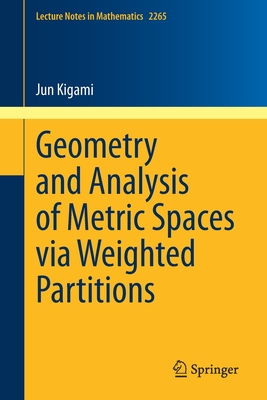 Geometry and Analysis of Metric Spaces Via Weighted Partitions (Lecture Notes in Mathematics #2265) Cover Image