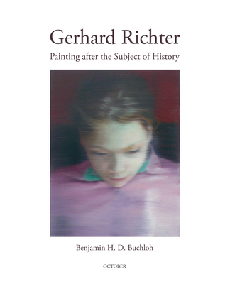 Gerhard Richter: Painting after the Subject of History (October Books)