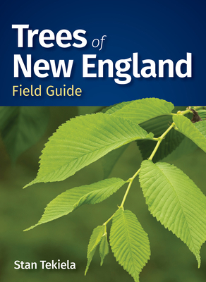Trees of New England Field Guide (Tree Identification Guides)