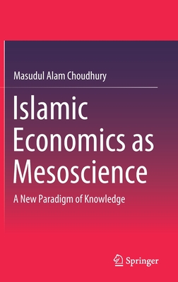 Islamic Economics as Mesoscience: A New Paradigm of Knowledge Cover Image