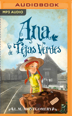 Ana, La de Tejas Verdes By Lucy Maud Montgomery, Cristina Tenorio (Read by) Cover Image