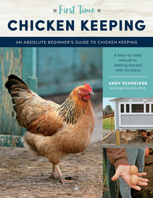 First Time Chicken Keeping: An Absolute Beginner's Guide to Keeping Chickens - A Step-by-Step Manual to Getting Started with Chickens Cover Image