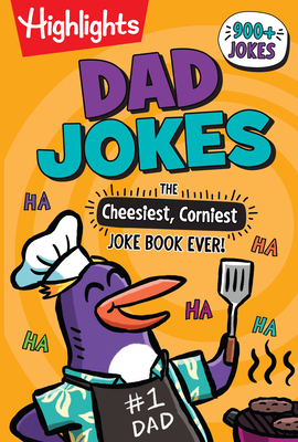 Dad Jokes: The Cheesiest, Corniest Joke Book Ever! (Highlights Joke Books) By Highlights (Created by) Cover Image