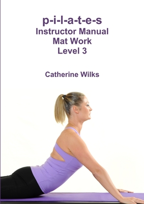 p-i-l-a-t-e-s Instructor Manual Mat Work Level 3 Cover Image