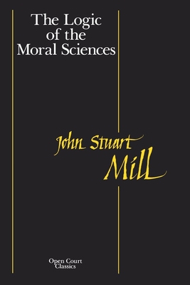 The Logic of the Moral Sciences (Open Court Classics)