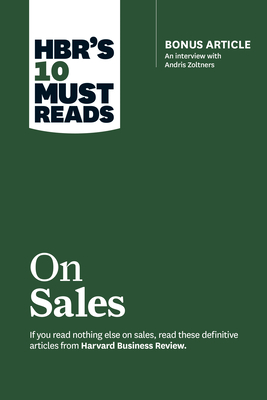 Hbr's 10 Must Reads on Sales (with Bonus Interview of Andris Zoltners) (Hbr's 10 Must Reads) By Harvard Business Review, Philip Kotler, Andris Zoltners Cover Image