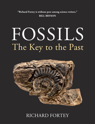 Fossils: The Key to the Past By Richard Fortey Cover Image
