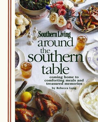 Around the Southern Table: Coming Home to Comforting Meals and ...