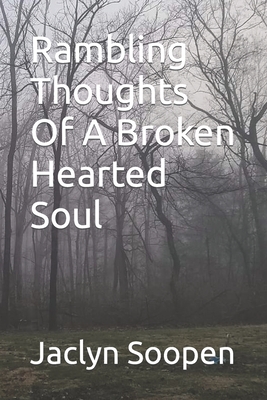 Rambling Thoughts Of A Broken Hearted Soul Cover Image