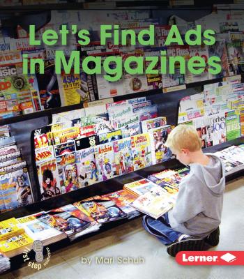 Let's Find Ads in Magazines (First Step Nonfiction -- Learn about Advertising) Cover Image