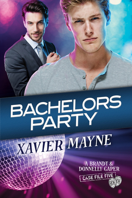 Bachelors Party (Brandt and Donnelly Capers #5) By Xavier Mayne Cover Image