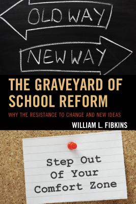 The Graveyard of School Reform: Why the Resistance to Change and New Ideas Cover Image