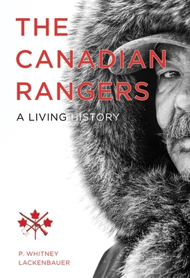 The Canadian Rangers: A Living History (Studies in Canadian Military History) Cover Image