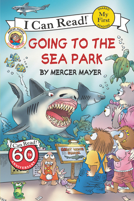 Little Critter: Going to the Sea Park (My First I Can Read) By Mercer Mayer, Mercer Mayer (Illustrator) Cover Image