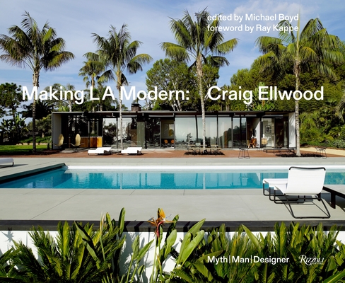 Making L.A. Modern: Craig Ellwood - Myth, Man, Designer