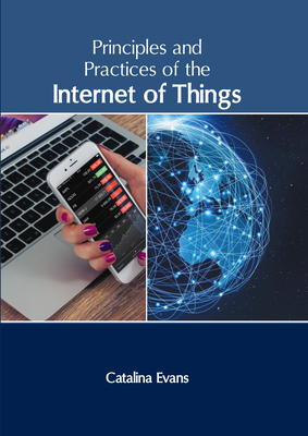 Principles and Practices of the Internet of Things By Catalina Evans (Editor) Cover Image