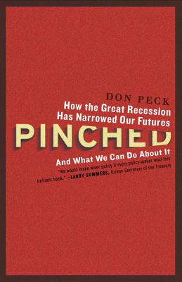 Pinched: How the Great Recession Has Narrowed Our Futures and What We Can Do About It By Don Peck Cover Image