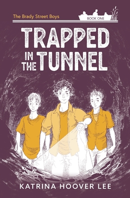 Trapped in the Tunnel: Brady Street Boys Indiana Adventure Series Book One Cover Image